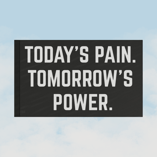 Today's Pain. Tomorrow's Power. | Motivational Gym Flag for Home & Garage Gyms