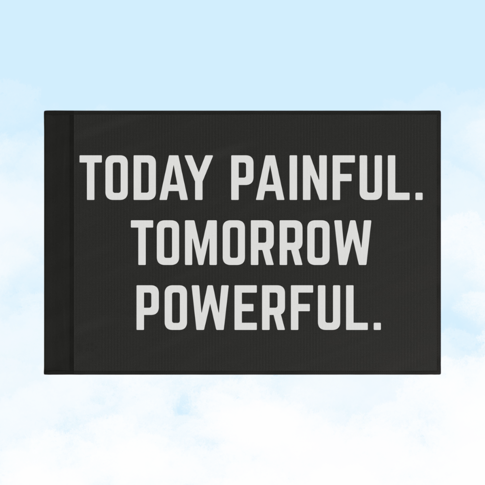 Today Painful. Tomorrow Powerful. | Motivational Gym Flag for Home & Garage Gyms