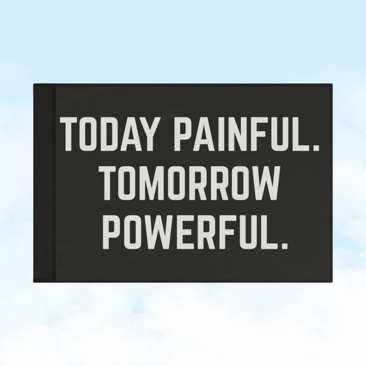 Today Painful. Tomorrow Powerful. | Motivational Gym Flag for Home & Garage Gyms